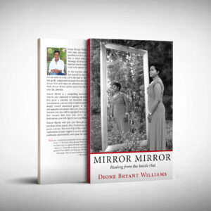 Mirror Mirror, healing from the inside out, book authored by Dione Bryant Williams who now goes by the name Dione La'Chelle